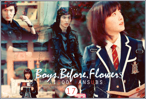 Aigoo Fansubs:  (17)    (  ) Boys Before Flowers,